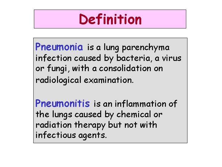 Definition Pneumonia is a lung parenchyma infection caused by bacteria, a virus or fungi,