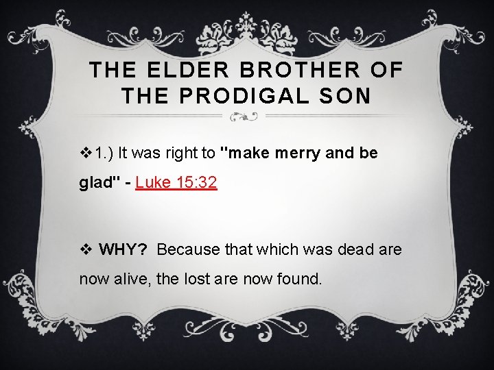 THE ELDER BROTHER OF THE PRODIGAL SON v 1. ) It was right to