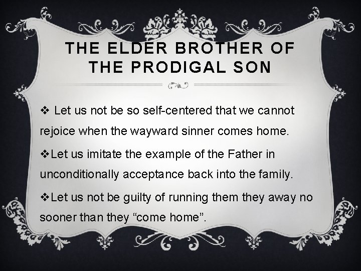 THE ELDER BROTHER OF THE PRODIGAL SON v Let us not be so self-centered