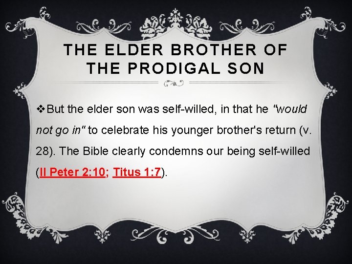 THE ELDER BROTHER OF THE PRODIGAL SON v. But the elder son was self-willed,