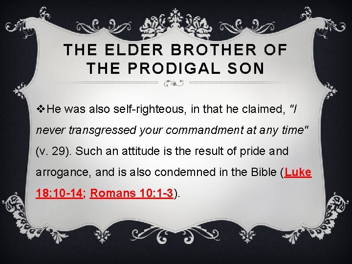 THE ELDER BROTHER OF THE PRODIGAL SON v. He was also self-righteous, in that