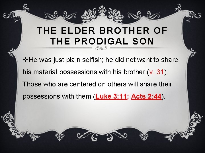 THE ELDER BROTHER OF THE PRODIGAL SON v. He was just plain selfish; he