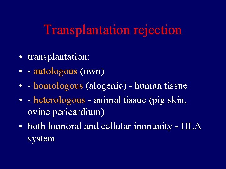 Transplantation rejection • • transplantation: - autologous (own) - homologous (alogenic) - human tissue