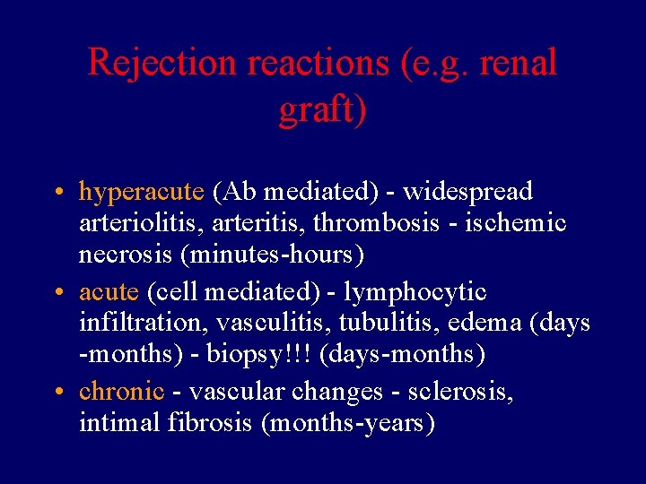Rejection reactions (e. g. renal graft) • hyperacute (Ab mediated) - widespread arteriolitis, arteritis,