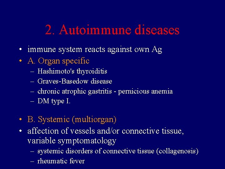 2. Autoimmune diseases • immune system reacts against own Ag • A. Organ specific