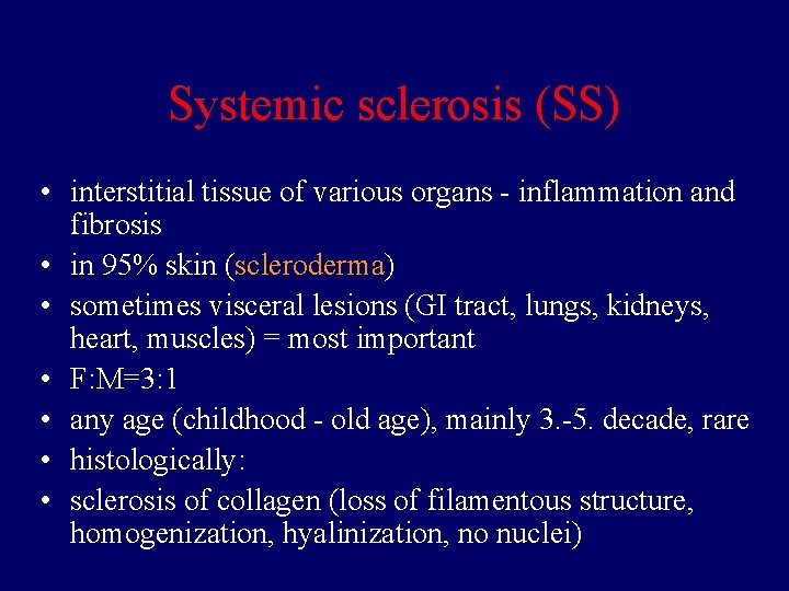 Systemic sclerosis (SS) • interstitial tissue of various organs - inflammation and fibrosis •