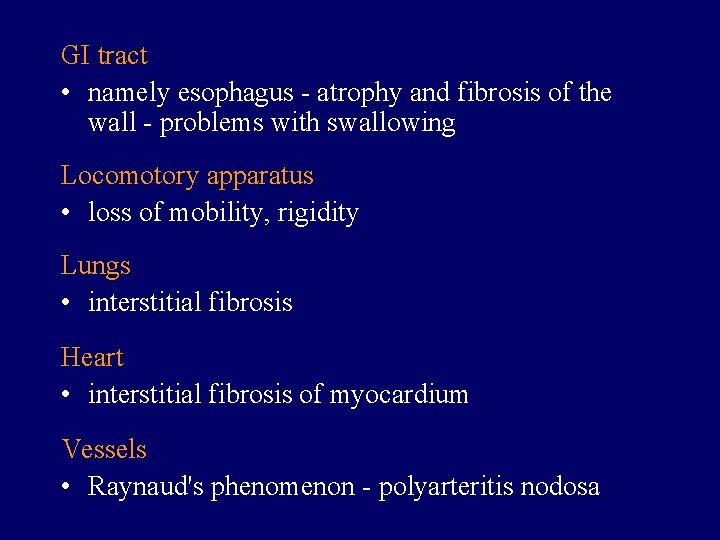 GI tract • namely esophagus - atrophy and fibrosis of the wall - problems