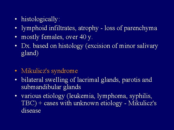  • • histologically: lymphoid infiltrates, atrophy - loss of parenchyma mostly females, over