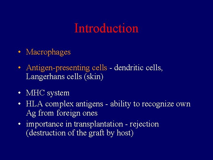 Introduction • Macrophages • Antigen-presenting cells - dendritic cells, Langerhans cells (skin) • MHC