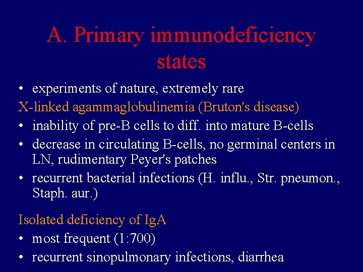 A. Primary immunodeficiency states • experiments of nature, extremely rare X-linked agammaglobulinemia (Bruton's disease)