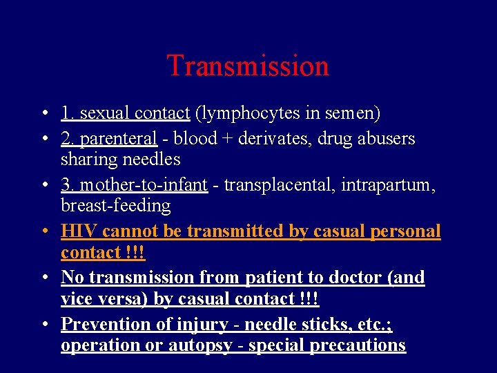 Transmission • 1. sexual contact (lymphocytes in semen) • 2. parenteral - blood +