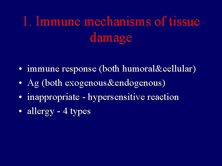 1. Immune mechanisms of tissue damage • • immune response (both humoral&cellular) Ag (both