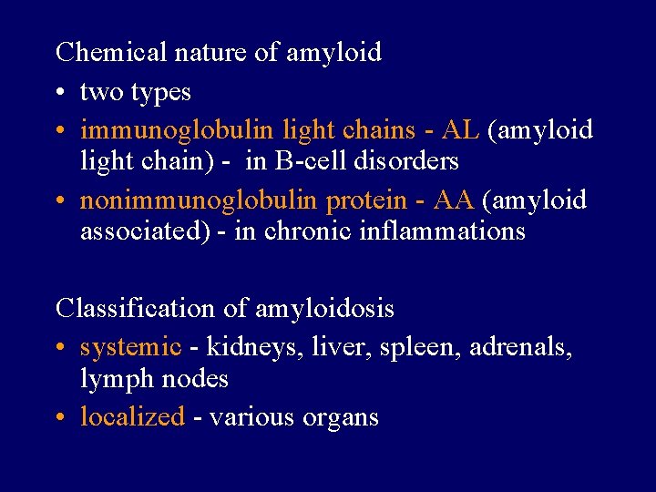 Chemical nature of amyloid • two types • immunoglobulin light chains - AL (amyloid