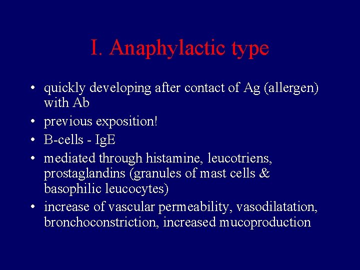 I. Anaphylactic type • quickly developing after contact of Ag (allergen) with Ab •