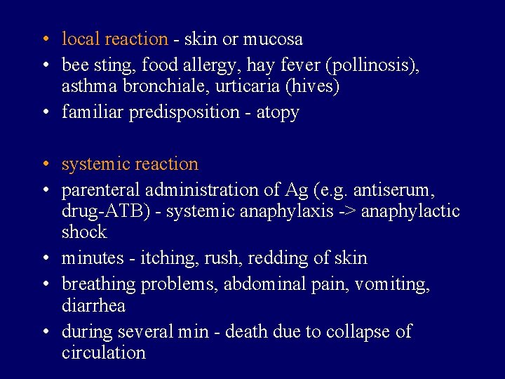  • local reaction - skin or mucosa • bee sting, food allergy, hay