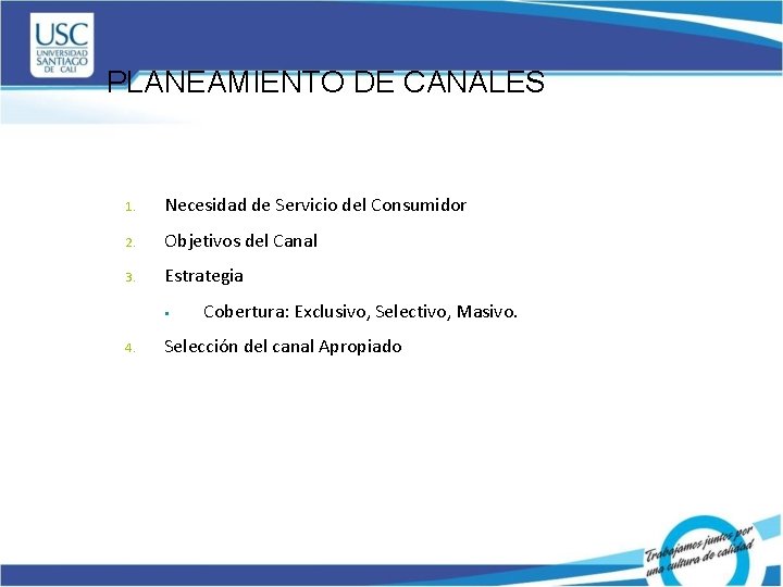 PLANEAMIENTO DE CANALES 1. Necesidad de Servicio del Consumidor 2. Objetivos del Canal 3.