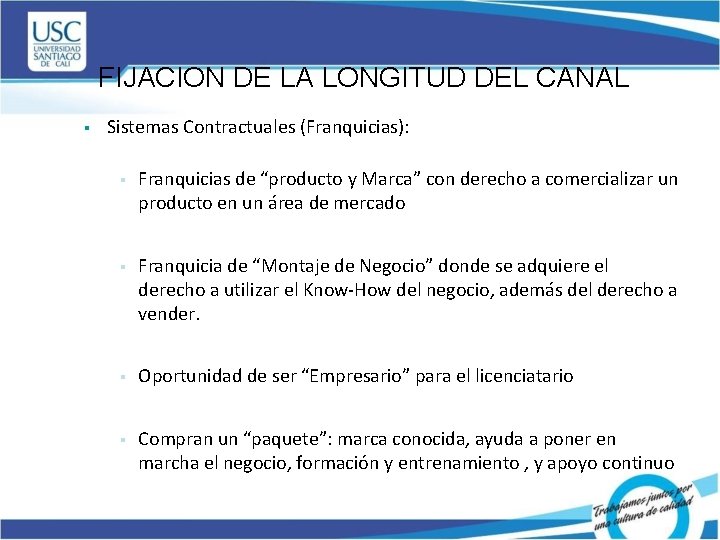 FIJACION DE LA LONGITUD DEL CANAL § Sistemas Contractuales (Franquicias): § Franquicias de “producto