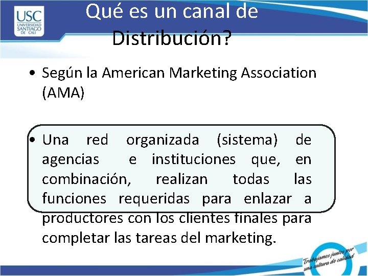 Qué es un canal de Distribución? • Según la American Marketing Association (AMA) •