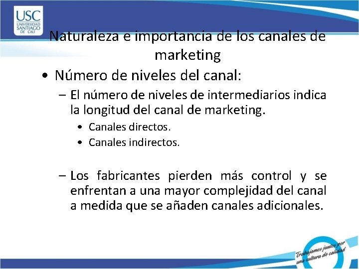 Naturaleza e importancia de los canales de marketing • Número de niveles del canal: