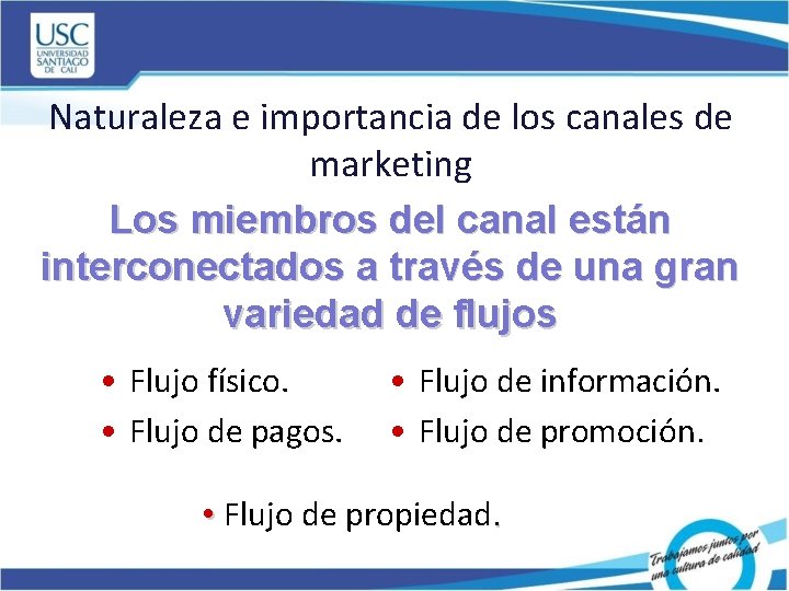 Naturaleza e importancia de los canales de marketing Los miembros del canal están interconectados