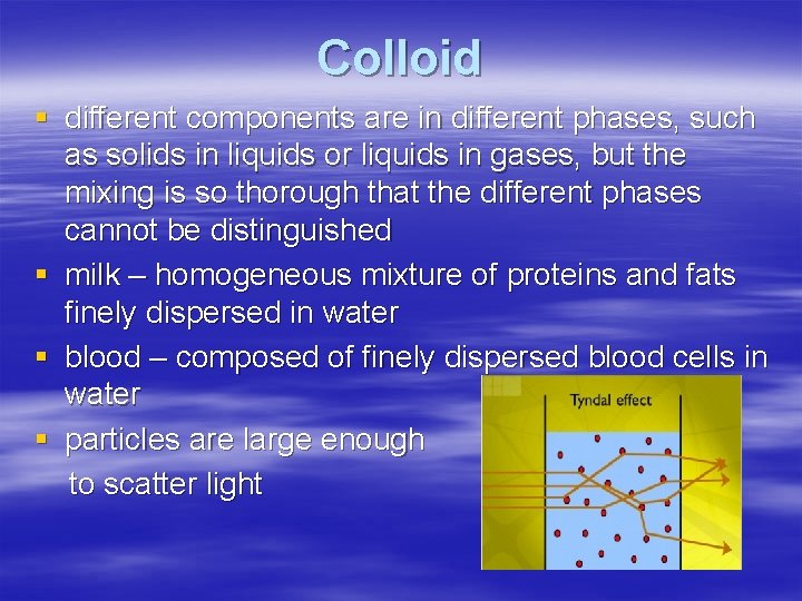 Colloid § different components are in different phases, such as solids in liquids or