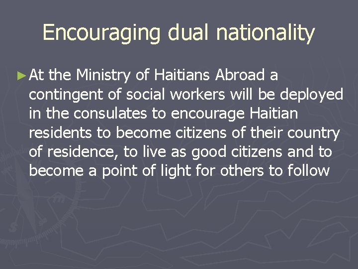 Encouraging dual nationality ► At the Ministry of Haitians Abroad a contingent of social