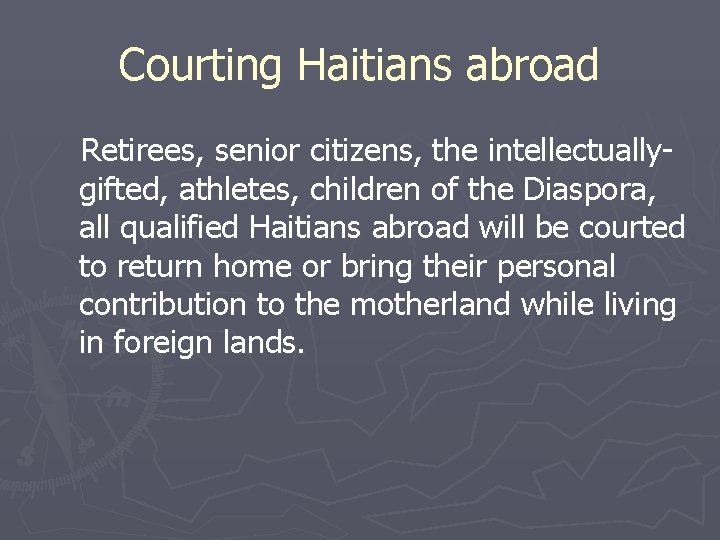 Courting Haitians abroad Retirees, senior citizens, the intellectuallygifted, athletes, children of the Diaspora, all