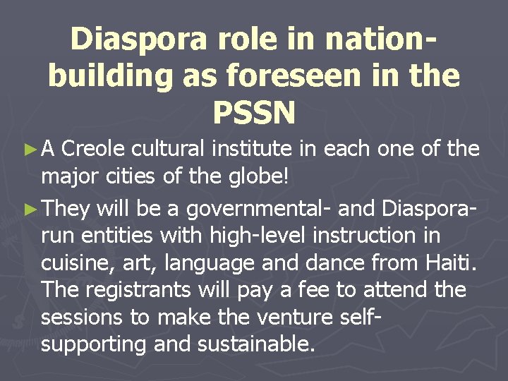 Diaspora role in nationbuilding as foreseen in the PSSN ►A Creole cultural institute in