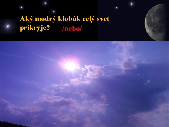 Aký modrý klobúk celý svet prikryje? /nebo/ 