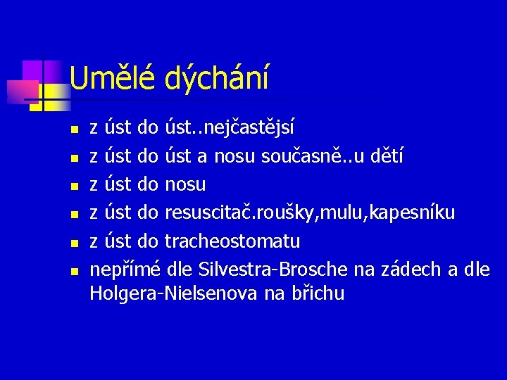 Umělé dýchání n n n z úst do úst. . nejčastějsí z úst do