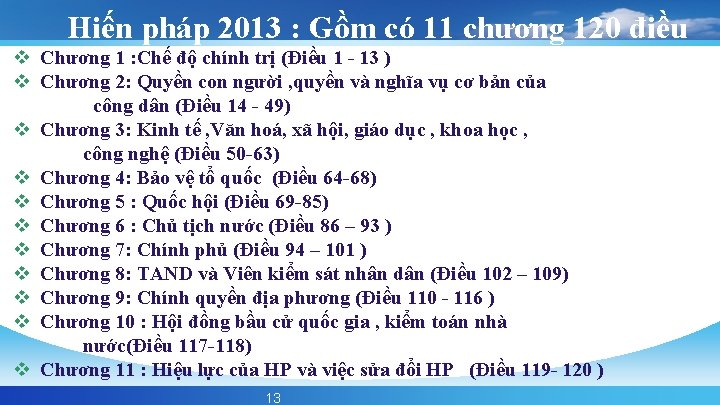 Hiến pháp 2013 : Gồm có 11 chương 120 điều v Chương 1 :