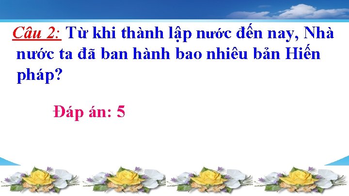 Câu 2: Từ khi thành lập nước đến nay, Nhà nước ta đã ban