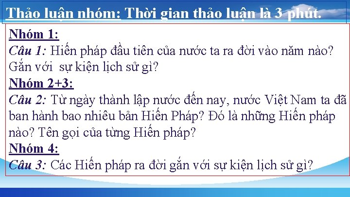 Thảo luận nhóm: Thời gian thảo luận là 3 phút. Nhóm 1: Câu 1: