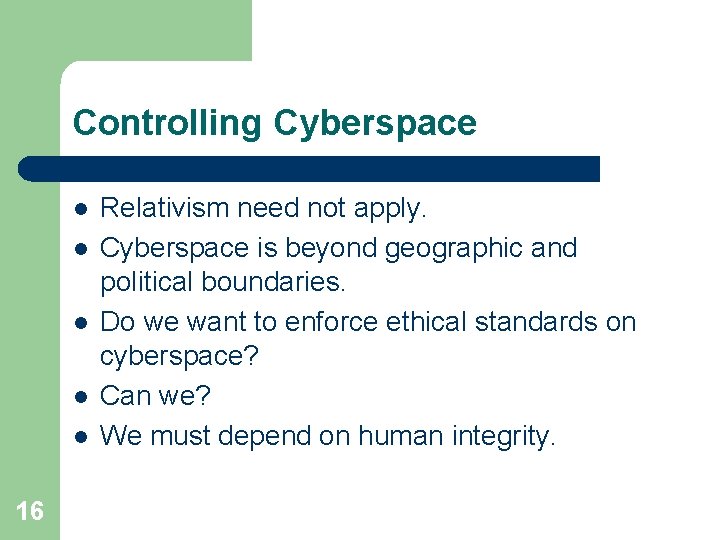 Controlling Cyberspace l l l 16 Relativism need not apply. Cyberspace is beyond geographic
