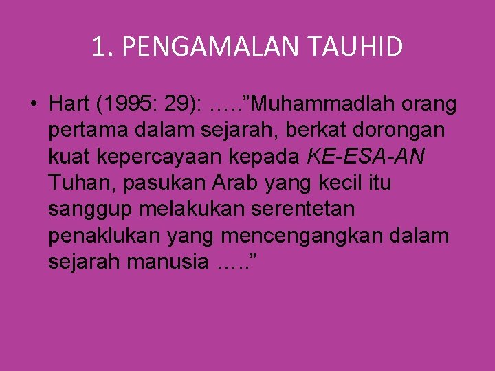 1. PENGAMALAN TAUHID • Hart (1995: 29): …. . ”Muhammadlah orang pertama dalam sejarah,