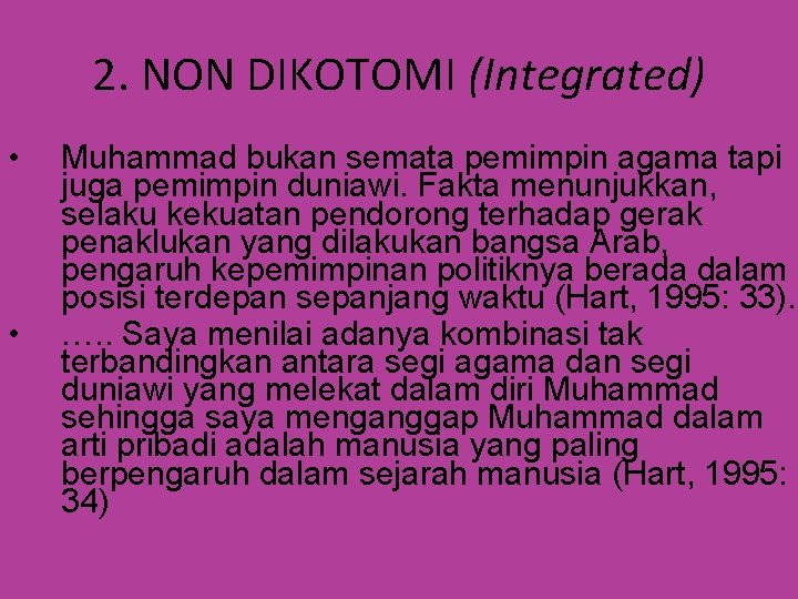 2. NON DIKOTOMI (Integrated) • • Muhammad bukan semata pemimpin agama tapi juga pemimpin
