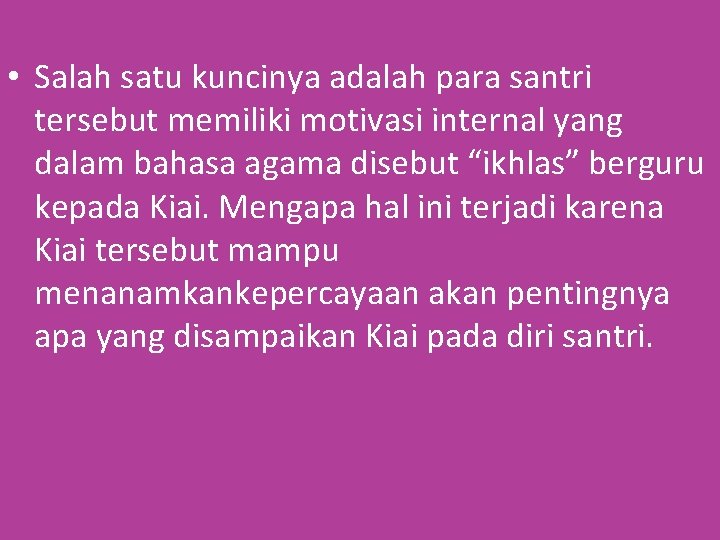  • Salah satu kuncinya adalah para santri tersebut memiliki motivasi internal yang dalam