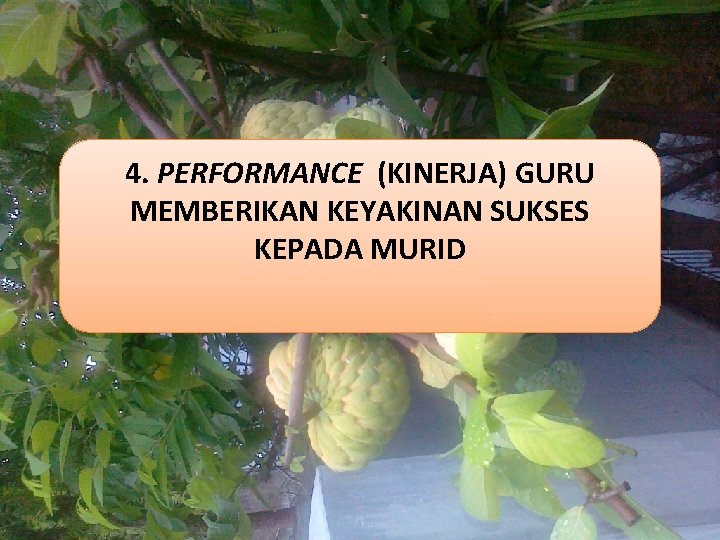 4. PERFORMANCE (KINERJA) GURU MEMBERIKAN KEYAKINAN SUKSES KEPADA MURID 