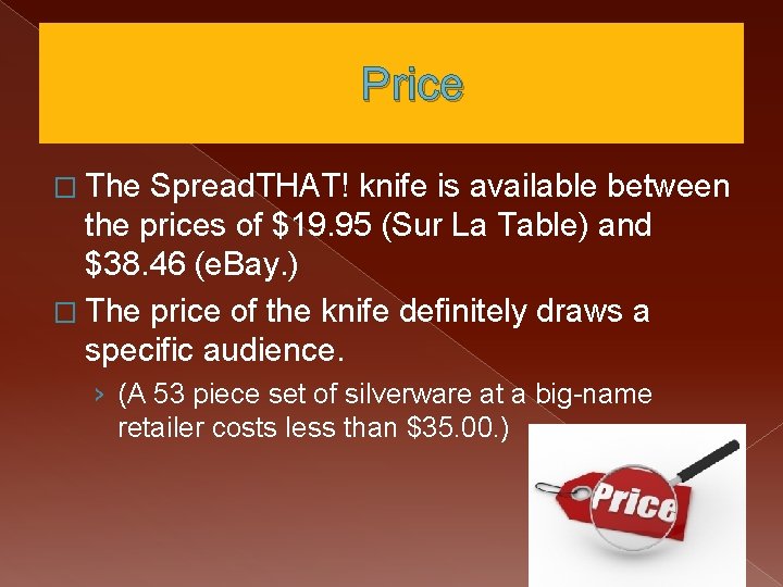 Price � The Spread. THAT! knife is available between the prices of $19. 95