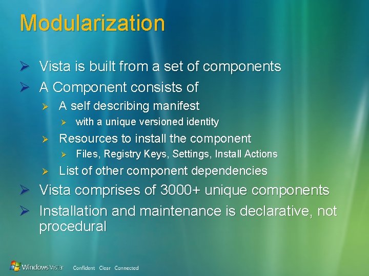 Modularization Ø Ø Vista is built from a set of components A Component consists