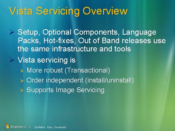 Vista Servicing Overview Ø Setup, Optional Components, Language Packs, Hot-fixes, Out of Band releases