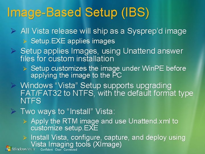 Image-Based Setup (IBS) Ø All Vista release will ship as a Sysprep’d image Ø