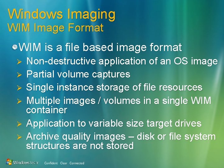 Windows Imaging WIM Image Format WIM is a file based image format Ø Ø