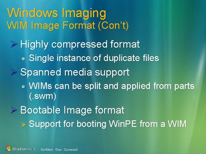 Windows Imaging WIM Image Format (Con’t) Ø Highly compressed format Single instance of duplicate