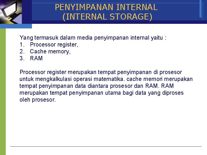 PENYIMPANAN INTERNAL (INTERNAL STORAGE) Yang termasuk dalam media penyimpanan internal yaitu : 1. Processor