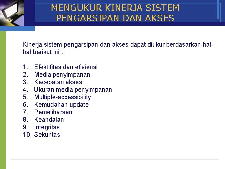 MENGUKUR KINERJA SISTEM PENGARSIPAN DAN AKSES Kinerja sistem pengarsipan dan akses dapat diukur berdasarkan