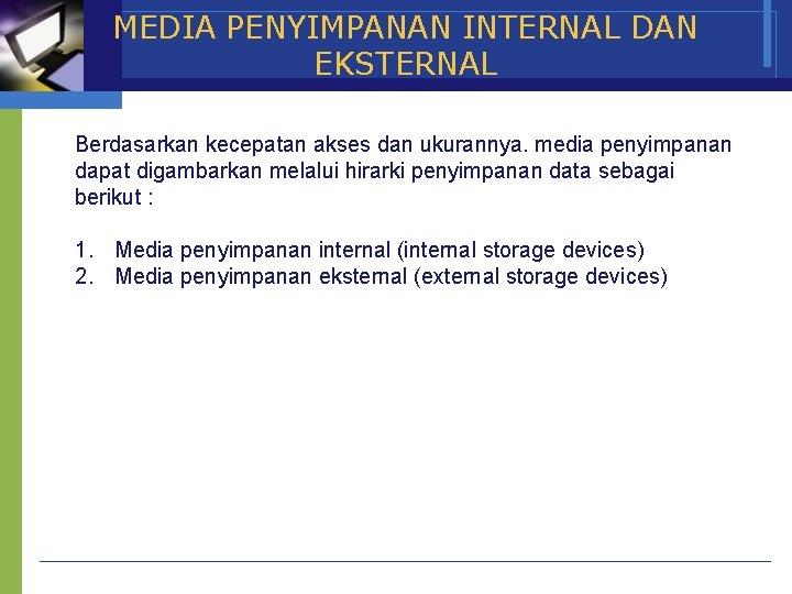 MEDIA PENYIMPANAN INTERNAL DAN EKSTERNAL Berdasarkan kecepatan akses dan ukurannya. media penyimpanan dapat digambarkan