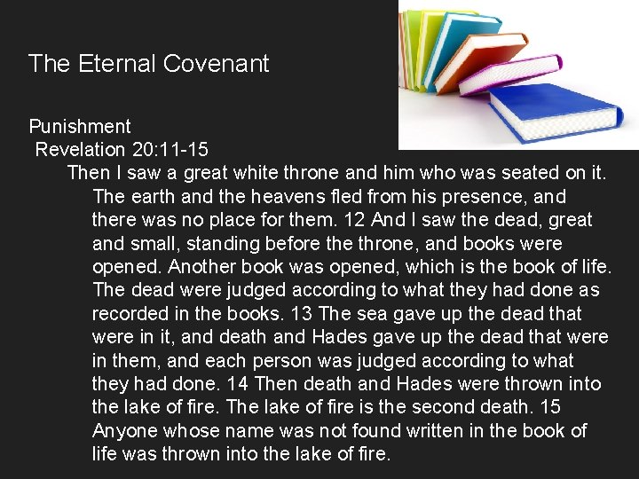 The Eternal Covenant Punishment Revelation 20: 11 -15 Then I saw a great white