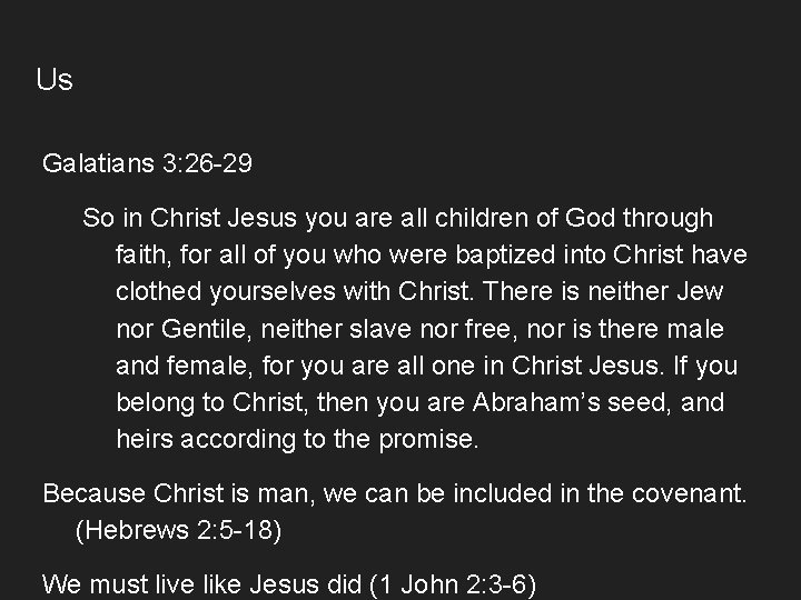 Us Galatians 3: 26 -29 So in Christ Jesus you are all children of