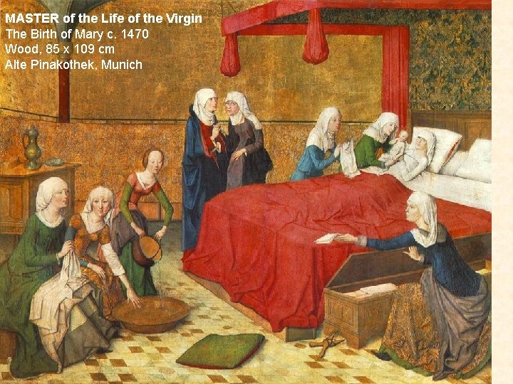 MASTER of the Life of the Virgin The Birth of Mary c. 1470 Wood,